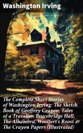 ebook: The Complete Short Stories of Washington Irving: The Sketch Book of Geoffrey Crayon, Tales of a Trav