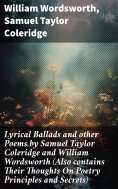 ebook: Lyrical Ballads and other Poems by Samuel Taylor Coleridge and William Wordsworth (Also contains The
