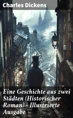 ebook: Eine Geschichte aus zwei Städten (Historischer Roman) - Illustrierte Ausgabe