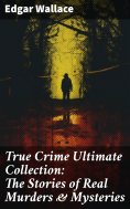 eBook: True Crime Ultimate Collection: The Stories of Real Murders & Mysteries