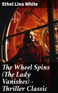 eBook: The Wheel Spins (The Lady Vanishes) - Thriller Classic