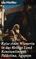 eBook: Reise einer Wienerin in das Heilige Land - Konstantinopel, Palästina, Ägypten