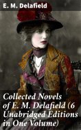 eBook: Collected Novels of E. M. Delafield (6 Unabridged Editions in One Volume)