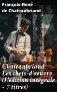 eBook: Chateaubriand: Les chefs-d'oeuvre (L'édition intégrale - 7 titres)