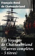 ebook: Les Voyages de Chateaubriand (Œuvres complètes - 5 titres)