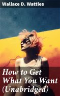 eBook: How to Get What You Want (Unabridged)
