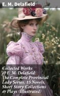 eBook: Collected Works of E. M. Delafield: The Complete Provincial Lady Series, 15 Novels, Short Story Coll