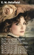 eBook: The Provincial Lady Complete Series - All 5 Novels With Original Illustrations: The Diary of a Provi