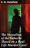 eBook: The Messalina of the Suburbs (Based on a Real-Life Murder Case)