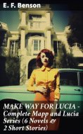 eBook: MAKE WAY FOR LUCIA - Complete Mapp and Lucia Series (6 Novels & 2 Short Stories)