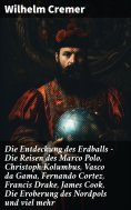 ebook: Die Entdeckung des Erdballs - Die Reisen des Marco Polo, Christoph Kolumbus, Vasco da Gama, Fernando