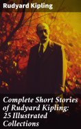 eBook: Complete Short Stories of Rudyard Kipling: 25 Illustrated Collections