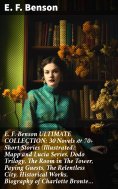 ebook: E. F. Benson ULTIMATE COLLECTION: 30 Novels & 70+ Short Stories (Illustrated): Mapp and Lucia Series