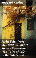 ebook: Plain Tales from the Hills: 40+ Short Stories Collection (The Tales of Life in British India)