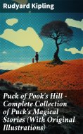 ebook: Puck of Pook's Hill – Complete Collection of Puck's Magical Stories (With Original Illustrations)