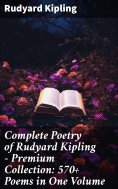 eBook: Complete Poetry of Rudyard Kipling – Premium Collection: 570+ Poems in One Volume