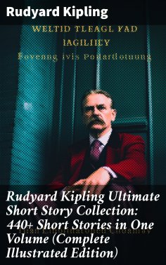 eBook: Rudyard Kipling Ultimate Short Story Collection: 440+ Short Stories in One Volume (Complete Illustra