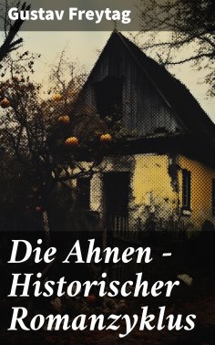 ebook: Die Ahnen - Historischer Romanzyklus