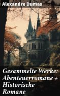 eBook: Gesammelte Werke: Abenteuerromane + Historische Romane