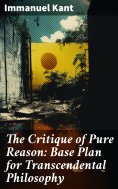 ebook: The Critique of Pure Reason: Base Plan for Transcendental Philosophy