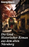 eBook: Die Gred - Historischer Roman aus dem alten Nürnberg