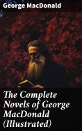 ebook: The Complete Novels of George MacDonald (Illustrated)