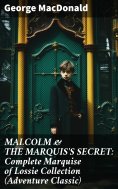 ebook: MALCOLM & THE MARQUIS'S SECRET: Complete Marquise of Lossie Collection (Adventure Classic)