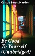 ebook: Be Good To Yourself (Unabridged)