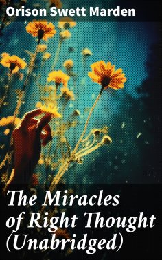 eBook: The Miracles of Right Thought (Unabridged)