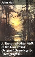 eBook: A Thousand-Mile Walk to the Gulf (With Original Drawings & Photographs)