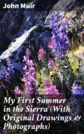 eBook: My First Summer in the Sierra (With Original Drawings & Photographs)