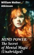 ebook: MIND POWER: The Secret of Mental Magic (Unabridged)