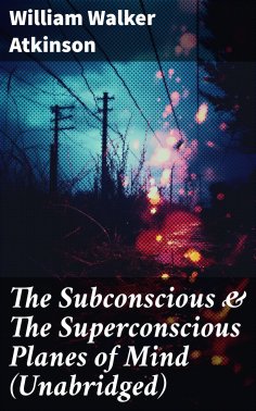 ebook: The Subconscious & The Superconscious Planes of Mind (Unabridged)