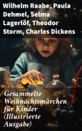 ebook: Gesammelte Weihnachtsmärchen für Kinder (Illustrierte Ausgabe)