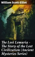 eBook: The Lost Lemuria - The Story of the Lost Civilization (Ancient Mysteries Series)