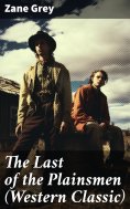 eBook: The Last of the Plainsmen (Western Classic)