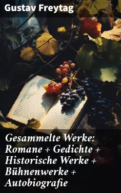 ebook: Gesammelte Werke: Romane + Gedichte + Historische Werke + Bühnenwerke + Autobiografie