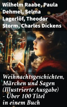 eBook: Weihnachtsgeschichten, Märchen  und Sagen (Illustrierte Ausgabe) - Über 100 Titel  in einem Buch