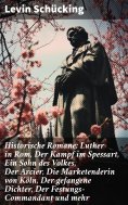 ebook: Historische Romane: Luther in Rom, Der Kampf im Spessart, Ein Sohn des Volkes, Der Arcier, Die Marke