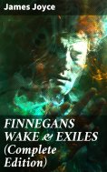 eBook: FINNEGANS WAKE & EXILES (Complete Edition)