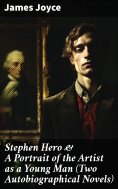ebook: Stephen Hero & A Portrait of the Artist as a Young Man (Two Autobiographical Novels)