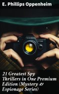 eBook: 21 Greatest Spy Thrillers in One Premium Edition (Mystery & Espionage Series)