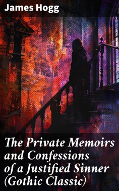 ebook: The Private Memoirs and Confessions of a Justified Sinner (Gothic Classic)