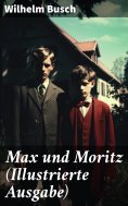 ebook: Max und Moritz (Illustrierte Ausgabe)