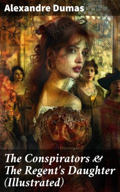 eBook: The Conspirators & The Regent's Daughter (Illustrated)