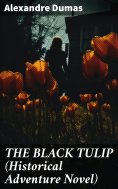 eBook: THE BLACK TULIP (Historical Adventure Novel)