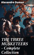 eBook: THE THREE MUSKETEERS - Complete Collection