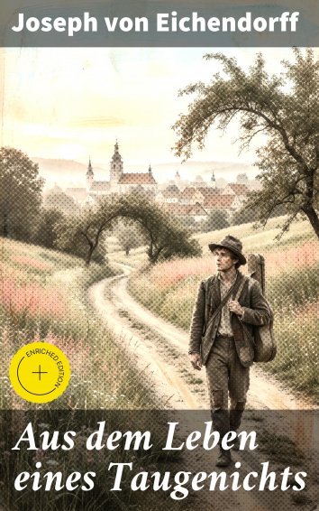 Aus Dem Leben Des Taugenichts Joseph von Eichendorff: Aus dem Leben eines Taugenichts - als eBook