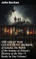ebook: THE GREAT WAR COLLECTION – The Battle of Jutland, The Battle of the Somme & Nelson's History of the 