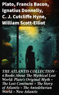 ebook: THE ATLANTIS COLLECTION - 6 Books About The Mythical Lost World: Plato's Original Myth + The Lost Co